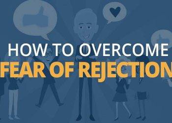 How to Overcome the Fear of Rejection | Getting Rid of the Fear of Rejection