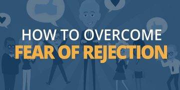 How to Overcome the Fear of Rejection | Getting Rid of the Fear of Rejection