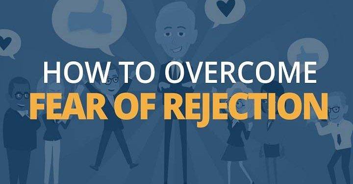 How to Overcome the Fear of Rejection | Getting Rid of the Fear of Rejection