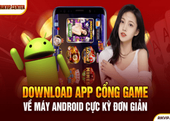 Download Rikvip On Android And IOS Super Fast Experience Extreme